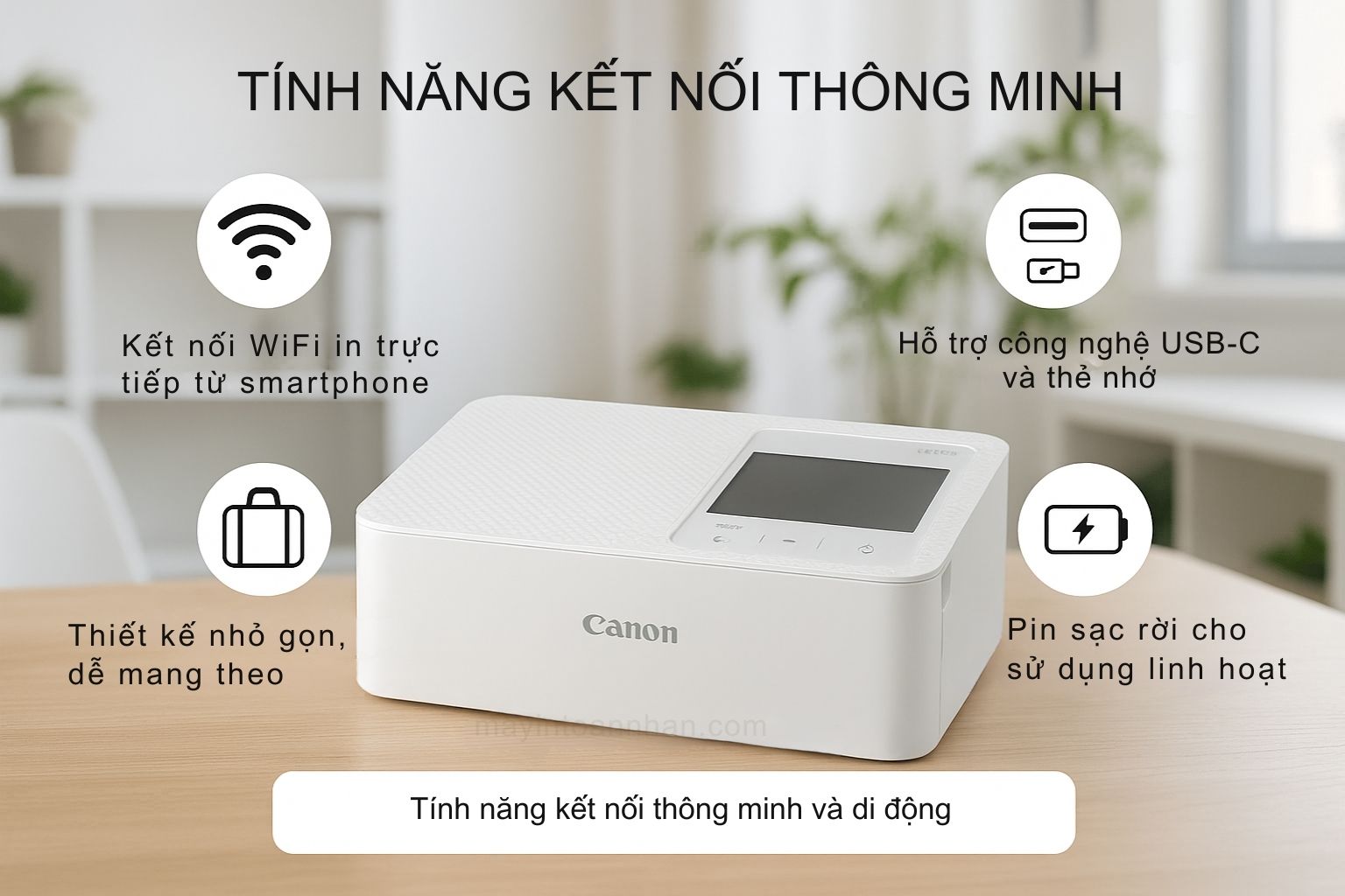 Máy in ảnh Canon Selphy CP1500 3 Tính năng kết nối thông minh và di động