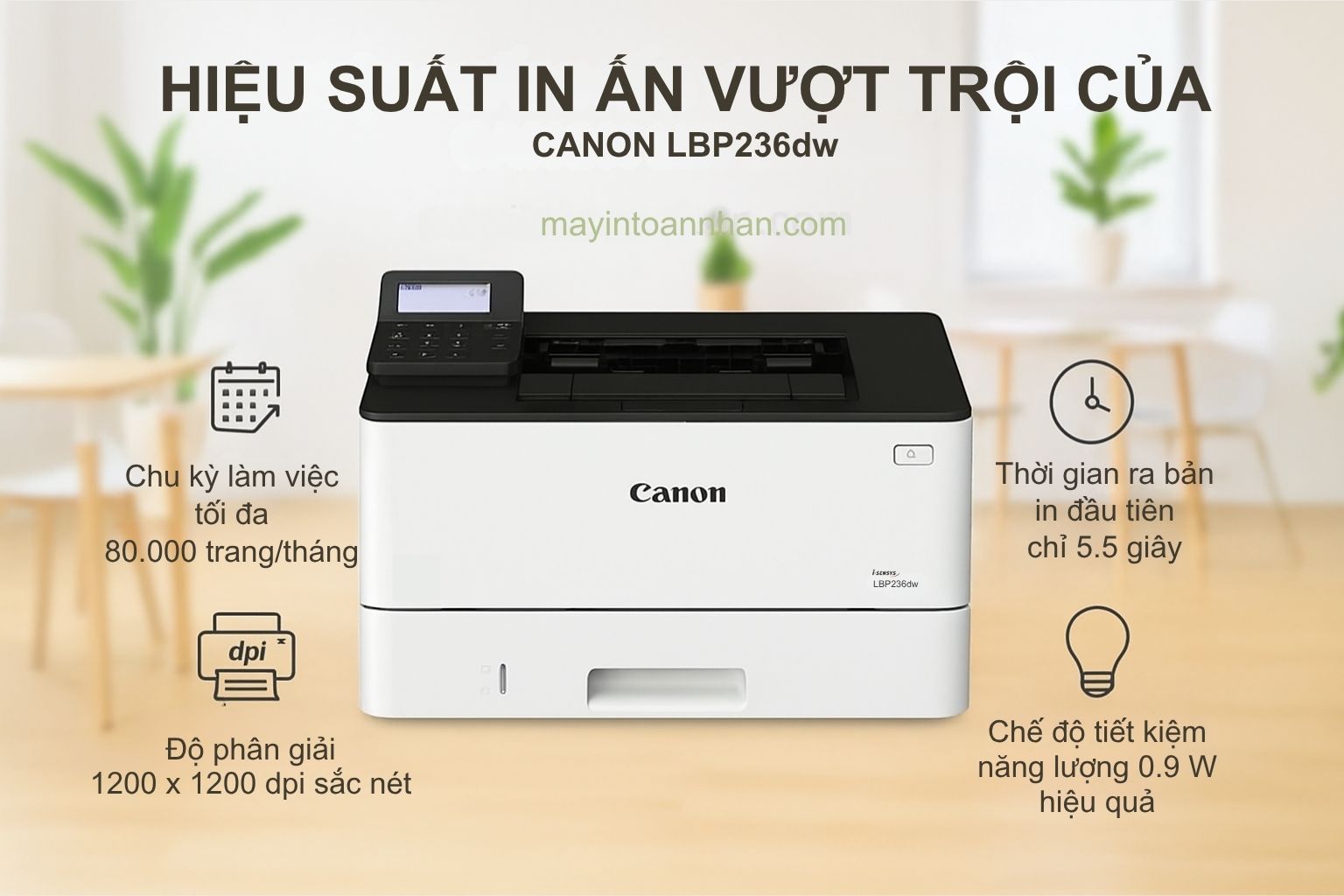 Máy in laser đen trắng Canon i-SENSYS LBP236dw 4 Hiệu Suất In Ấn Vượt Trội Của Canon LBP236dw