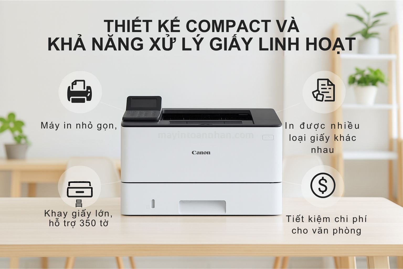 Máy in Laser đen trắng Canon imageCLASS LBP246dw 6 Thiết Kế Compact Và Khả Năng Xử Lý Giấy Linh Hoạt