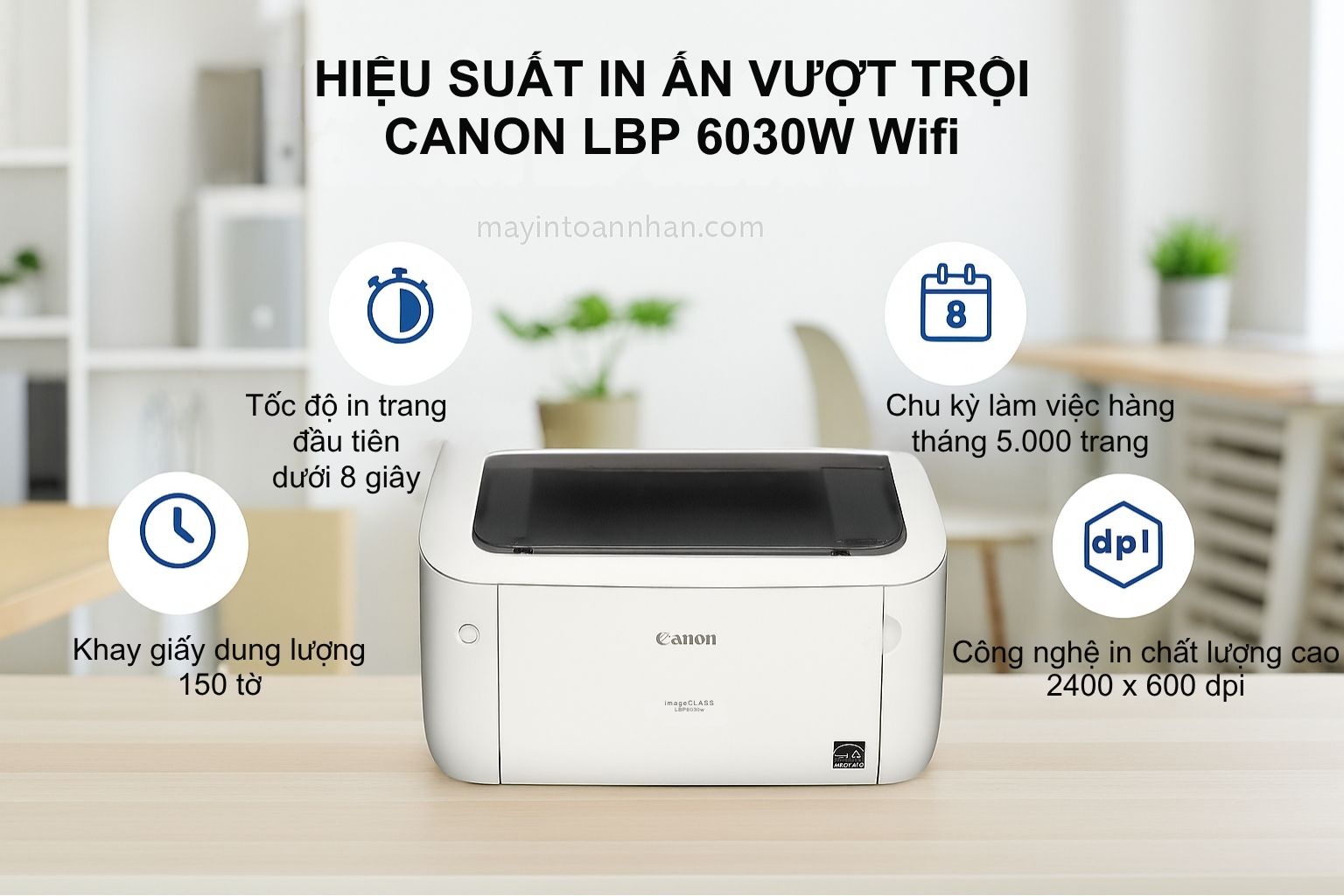 Máy in laser đen trắng Canon imageCLASS LBP6030W 4 Hiệu Suất In Ấn Vượt Trội Canon LBP 6030W Wifi