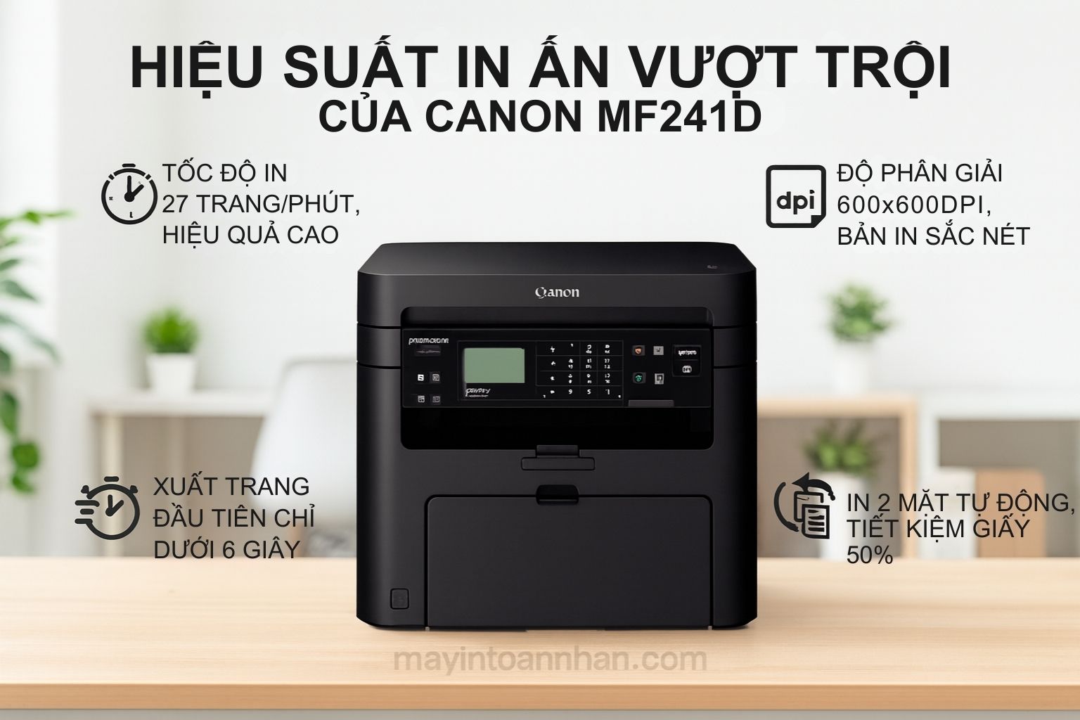 Máy in laser đen trắng đa năng Canon imageCLASS MF241D - Chính hãng 4 Hiệu Suất In Ấn Vượt Trội Của Canon MF241D
