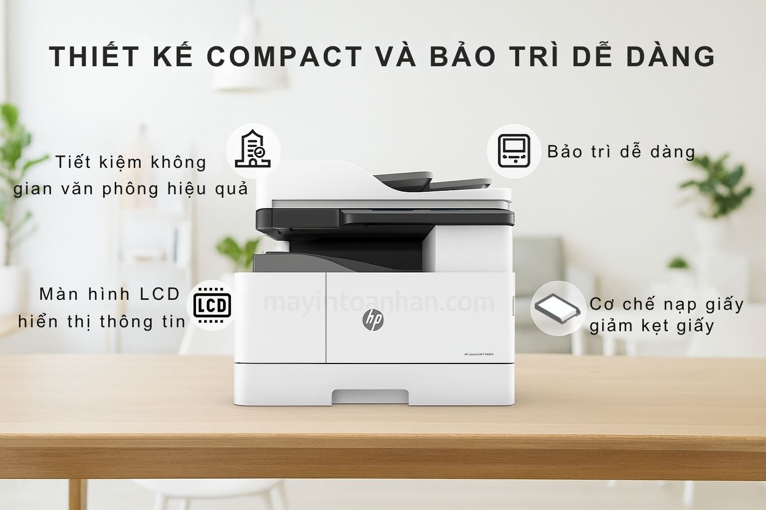 Máy in laser đen trắng đa năng HP LaserJet MFP M440N khổ A3 6 Thiết Kế Compact và Bảo Trì Dễ Dàng