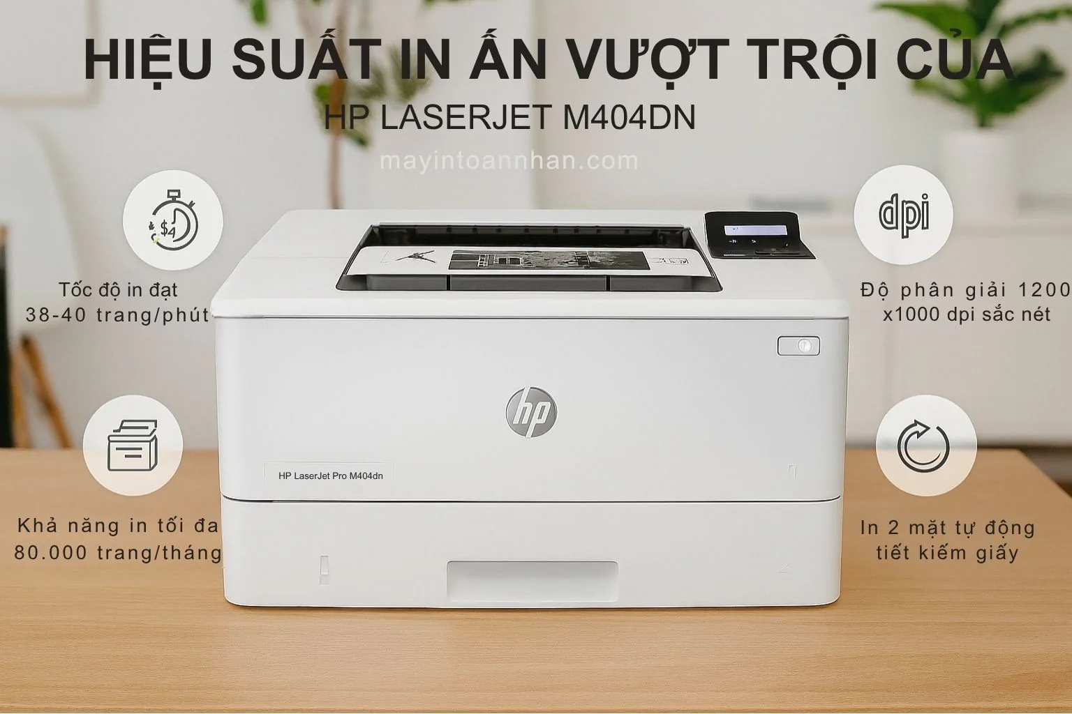 Máy in laser đen trắng HP LaserJet Pro M404dn - Chính hãng 4 Hiệu Suất In Ấn Vượt Trội của HP LaserJet M404DN
