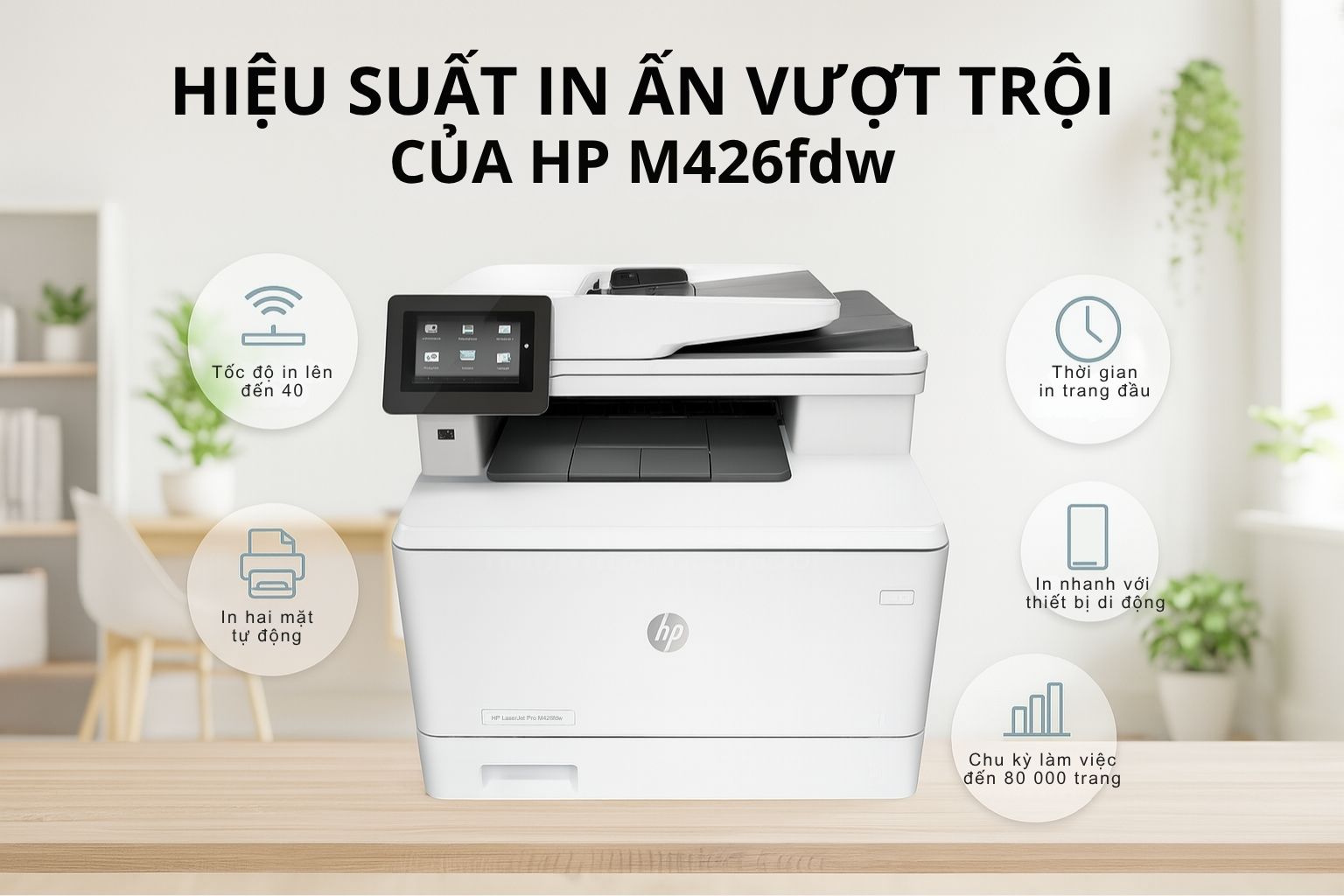 Máy in laser đen trắng HP LaserJet Pro M426fdw 4 Hiệu Suất In Ấn Vượt Trội Của HP M426fdw