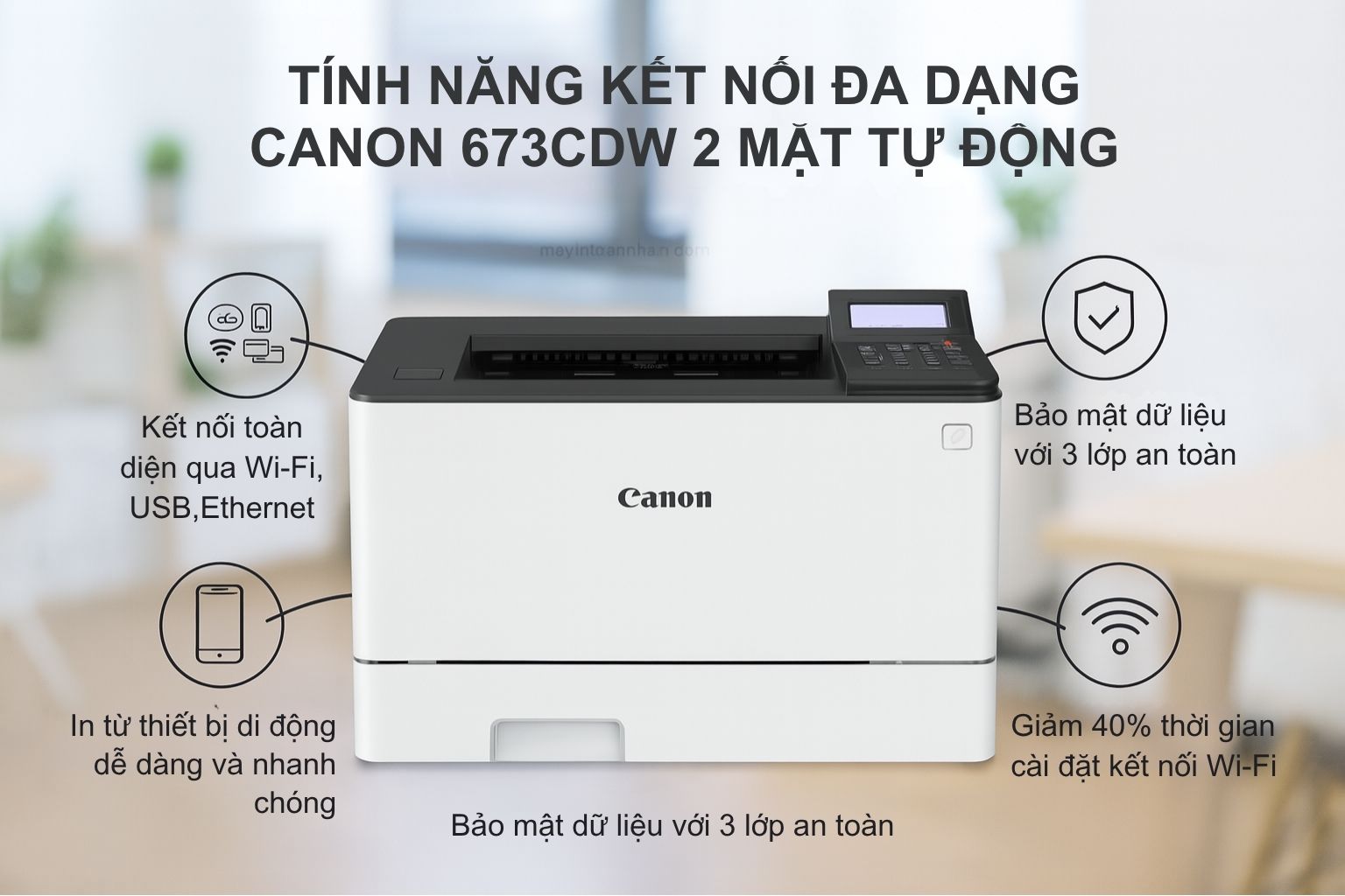 Máy in laser màu Canon imageCLASS LBP673cdw 5 Tính Năng Kết Nối Đa Dạng Canon 673cdw 2 Mặt Tự Động