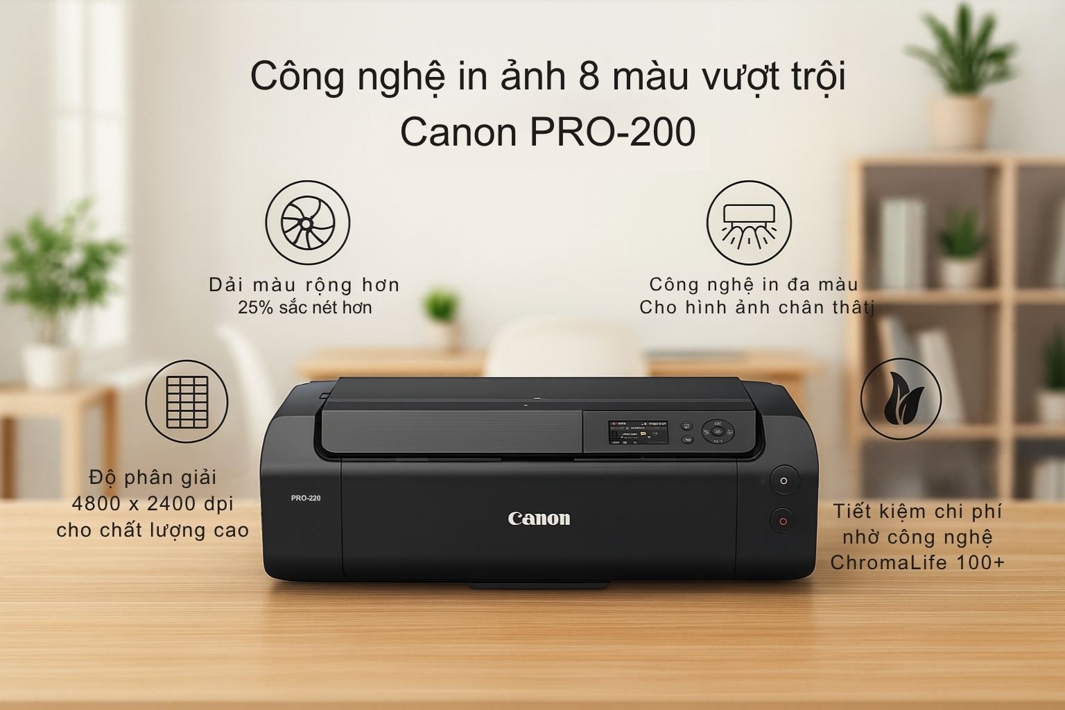 Máy in phun màu Canon PIXMA PRO-200 khổ A3 4 Công nghệ in ảnh 8 màu vượt trội Canon PRO-200