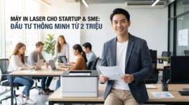 Máy In Laser Cho Startup & SME: Đầu Tư Thông Minh Từ 2 Triệu