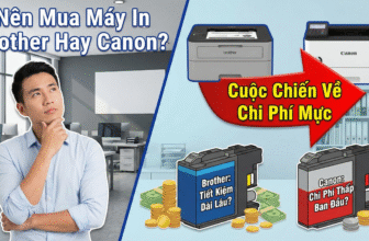 Nên Mua Máy In Brother Hay Canon? Cuộc Chiến Về Chi Phí Mực