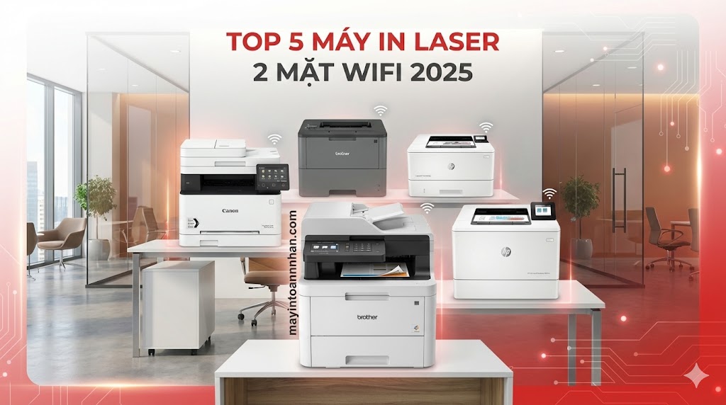 Top 5 Máy In Laser 2 Mặt Wifi Giá Tốt Nhất 2025