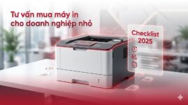 Tư vấn mua máy in cho doanh nghiệp nhỏ Checklist 2025