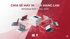 Cách chia sẻ máy in trong mạng nội bộ Win10/11 + Mac 2025