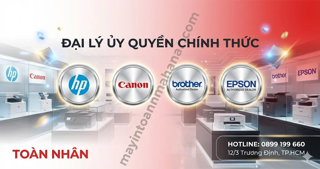 Địa chỉ bán máy in chính hãng uy tín TPHCM - Đại lý HP Canon Brother | Toàn Nhân 2025 7 Địa chỉ bán máy in chính hãng uy tín TPHCM – Đại lý HP Canon Brother | Toàn Nhân 2025