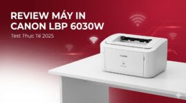 Review máy in Canon LBP 6030w wifi Test thực tế 2025