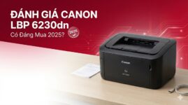 Review máy in Canon LBP 6230dn: Có đáng mua 2025?