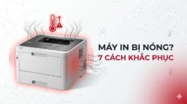 Tại Sao Máy In Bị Nóng? 7 Nguyên Nhân & Cách Khắc Phục 2025