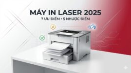 Ưu nhược điểm máy in laser 2025: Phân tích chi tiết cho văn phòng