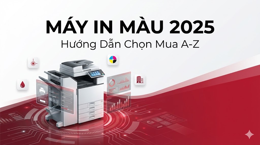 Máy In Màu 2025: Hướng Dẫn Chọn Mua A-Z Cho Văn Phòng