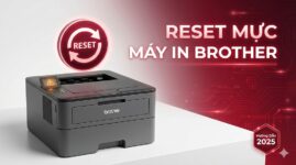 Cách Reset Mực Máy In Laser Brother Hướng Dẫn 2025