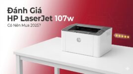 Review HP LaserJet 107w: Có nên mua năm 2025? Đánh giá thực tế
