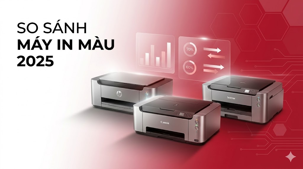 So Sánh Máy In Màu HP Canon Brother 2025 – Bảng Chi Tiết