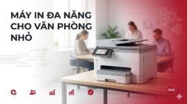 Máy in đa năng cho văn phòng nhỏ – Tiêu chí chọn mua 2025