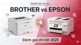 So sánh máy in đa năng Brother vs Epson – Đánh giá chi tiết [2025]