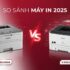So sánh Canon 2900 và 6030: Chọn máy in nào cho văn phòng 2025?