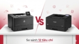 So sánh HP M404dn vs Canon 226dw: Bảng đối chiếu 12 tiêu chí 2025
