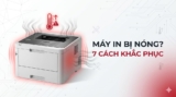 Tại Sao Máy In Bị Nóng? 7 Nguyên Nhân & Cách Khắc Phục 2025