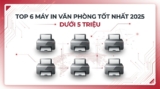 Top 6 máy in văn phòng giá khoảng 5 triệu tốt nhất 2025